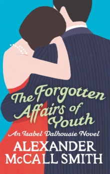 Isabel Dalhousie Novels  The Forgotten Affairs Of Youth - Alexander McCall Smith (Paperback) 02-08-2012 