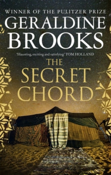 The Secret Chord - Geraldine Brooks (Paperback) 01-09-2016 Long-listed for Baileys Women's Prize for Fiction 2016 (UK).