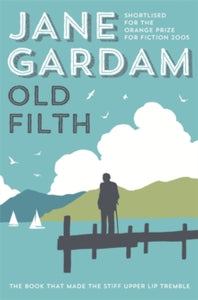 Old Filth - Jane Gardam (Paperback) 06-02-2014 Short-listed for Orange Prize 2005 (UK).