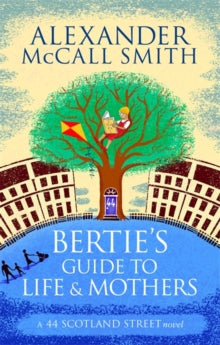 44 Scotland Street  Bertie's Guide to Life and Mothers - Alexander McCall Smith (Paperback) 05-06-2014 