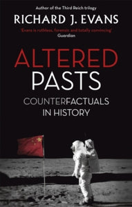 Altered Pasts: Counterfactuals in History - Sir Richard J. Evans (Paperback) 04-08-2016 