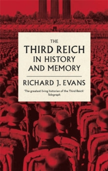 The Third Reich in History and Memory - Sir Richard J. Evans (Paperback) 04-02-2016 