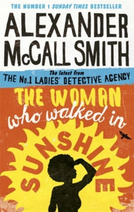 No. 1 Ladies' Detective Agency  The Woman Who Walked in Sunshine - Alexander McCall Smith (Paperback) 02-06-2016 