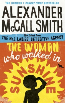 No. 1 Ladies' Detective Agency  The Woman Who Walked in Sunshine - Alexander McCall Smith (Paperback) 02-06-2016 