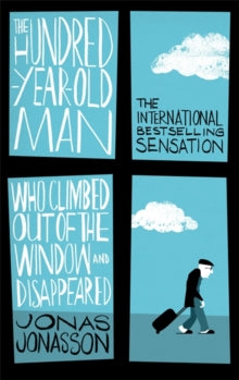 The Hundred-Year-Old Man Who Climbed Out of the Window and Disappeared - Jonas Jonasson; Roy Bradbury (Paperback) 09-07-2015 