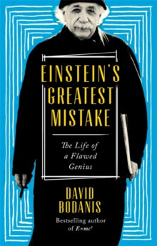 Einstein's Greatest Mistake: The Life of a Flawed Genius - David Bodanis (Paperback) 01-06-2017 