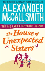 No. 1 Ladies' Detective Agency  The House of Unexpected Sisters - Alexander McCall Smith (Paperback) 03-05-2018 
