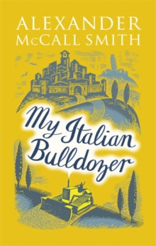My Italian Bulldozer - Alexander McCall Smith (Paperback) 02-11-2017 