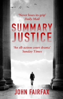 Benson and De Vere  Summary Justice: 'An all-action court drama' Sunday Times - John Fairfax (Paperback) 13-07-2017 