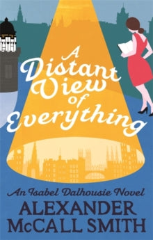 Isabel Dalhousie Novels  A Distant View of Everything - Alexander McCall Smith (Paperback) 05-04-2018 