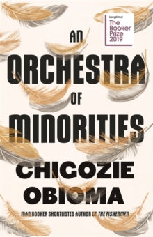 An Orchestra of Minorities: Shortlisted for the Booker Prize 2019 - Chigozie Obioma (Paperback) 03-01-2019 Long-listed for The Booker Prize 2019 (UK).