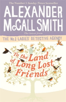 No. 1 Ladies' Detective Agency  To the Land of Long Lost Friends - Alexander McCall Smith (Paperback) 06-08-2020 