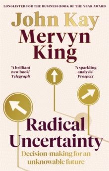 Radical Uncertainty: Decision-making for an unknowable future - Mervyn King; John Kay (Paperback) 02-09-2021 Long-listed for Financial Times and McKinsey Business Book of the Year Award 2020 (UK).