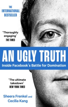 An Ugly Truth: Inside Facebook's Battle for Domination - Sheera Frenkel; Cecilia Kang (Paperback) 07-04-2022 