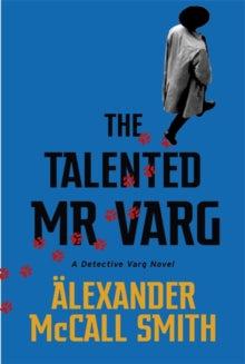 Detective Varg  The Talented Mr Varg: A Detective Varg novel - Alexander McCall Smith (Paperback) 08-04-2021 