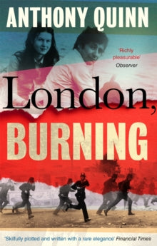 London, Burning: 'Richly pleasurable' Observer - Anthony Quinn (Paperback) 03-02-2022 