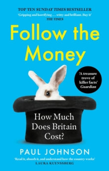 Follow the Money: 'Gripping and horrifying... witty and brilliant. Buy it' The Times - Paul Johnson (Paperback) 18-01-2024 