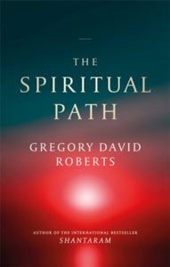 The Spiritual Path - Gregory David Roberts (Paperback) 02-09-2021 