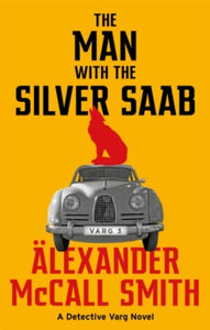 Detective Varg  The Man with the Silver Saab - Alexander McCall Smith (Paperback) 05-05-2022 