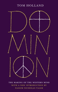 Dominion (50th Anniversary Edition): The Making of the Western Mind - Tom Holland; Nassim Nicholas Taleb (Paperback) 09-02-2023 