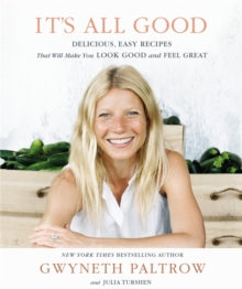 It's All Good: Delicious, Easy Recipes that Will Make You Look Good and Feel Great - Gwyneth Paltrow; Julia Turshen (Hardback) 04-04-2013 Winner of Best Health and Nutrition Book (UK) - Gourmand World Cookbook Awards 2013 (UK).