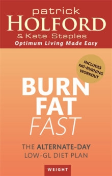 Burn Fat Fast: The alternate-day low-GL diet plan - Patrick Holford; Kate Staples (Paperback) 06-06-2013 