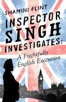 Inspector Singh Investigates Series  Inspector Singh Investigates: A Frightfully English Execution: Number 7 in series - Shamini Flint (Paperback) 07-04-2016 