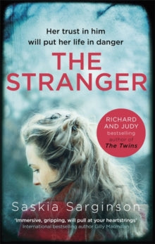 The Stranger: The twisty and exhilarating new novel from Richard & Judy bestselling author of The Twins - Saskia Sarginson (Paperback) 23-03-2017 