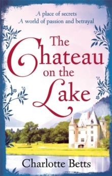 The Chateau on the Lake - Charlotte Betts (Paperback) 07-05-2015 