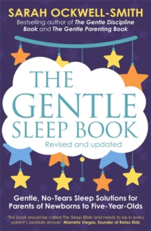 Gentle  The Gentle Sleep Book: Gentle, No-Tears, Sleep Solutions for Parents of Newborns to Five-Year-Olds - Sarah Ockwell-Smith (Paperback) 05-03-2015 