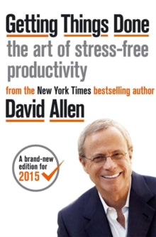 Getting Things Done: The Art of Stress-free Productivity - David Allen (Paperback) 17-03-2015 