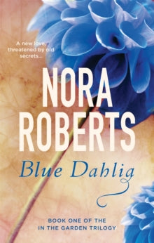 In the Garden Trilogy  Blue Dahlia: Number 1 in series - Nora Roberts (Paperback) 04-02-2016 