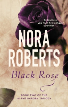 In the Garden Trilogy  Black Rose: Number 2 in series - Nora Roberts (Paperback) 04-02-2016 