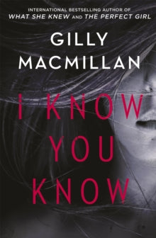 I Know You Know: A shocking, twisty mystery from the author of THE NANNY - Gilly Macmillan (Paperback) 16-05-2019 