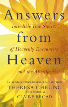 Answers from Heaven: Incredible True Stories of Heavenly Encounters and the Afterlife - Theresa Cheung; Claire Broad (Paperback) 02-11-2017 