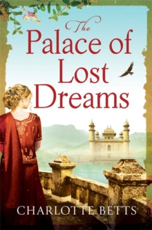 The Palace of Lost Dreams - Charlotte Betts (Paperback) 31-10-2018 Short-listed for RNA Historical Romantic Novel Award 2019 (UK).