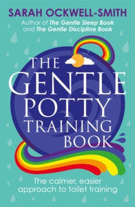 Gentle  The Gentle Potty Training Book: The calmer, easier approach to toilet training - Sarah Ockwell-Smith (Paperback) 05-10-2017 