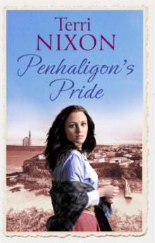 Penhaligon Saga  Penhaligon's Pride: a stirring, heartwarming Cornish saga - Terri Nixon (Paperback) 07-12-2017 