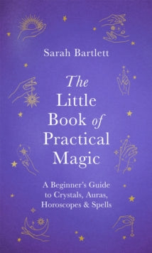 The Little Book of Magic  The Little Book of Practical Magic - Sarah Bartlett (Hardback) 27-09-2018 