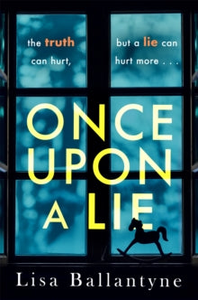 Once Upon a Lie: The gripping thriller from the Richard & Judy Book Club bestselling author - Lisa Ballantyne (Paperback) 29-04-2021 