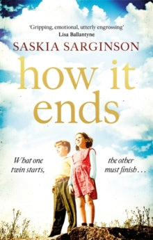 How It Ends: The stunning new novel from Richard & Judy bestselling author of The Twins - Saskia Sarginson (Paperback) 02-05-2019 Short-listed for East Anglian Book Awards 2019 (UK).