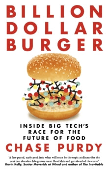 Billion Dollar Burger: Inside Big Tech's Race for the Future of Food - Chase Purdy (Paperback) 03-03-2022 