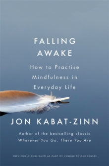 Falling Awake: How to Practice Mindfulness in Everyday Life - Jon Kabat-Zinn (Paperback) 09-08-2018 