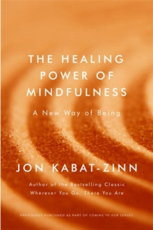 The Healing Power of Mindfulness: A New Way of Being - Jon Kabat-Zinn (Paperback) 22-11-2018 