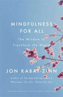 Mindfulness for All: The Wisdom to Transform the World - Jon Kabat-Zinn (Paperback) 07-02-2019 