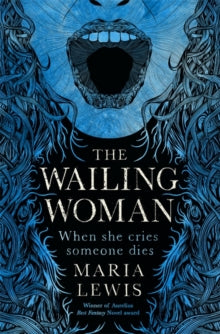 The Wailing Woman: When she cries, someone dies - Maria Lewis (Paperback) 30-04-2020 