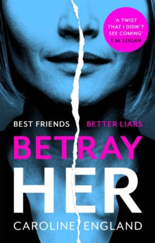 Betray Her: An absolutely gripping psychological thriller with a heart-pounding twist - Caroline England (Paperback) 16-07-2020 