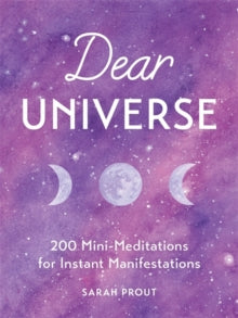 Dear Universe: 200 Mini Meditations for Instant Manifestations - Sarah Prout (Hardback) 02-04-2019 