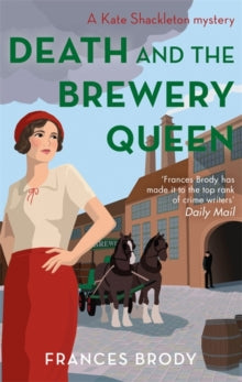 Kate Shackleton Mysteries  Death and the Brewery Queen: Book 12 in the Kate Shackleton mysteries - Frances Brody (Paperback) 29-10-2020 