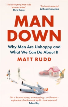 Man Down: Why Men Are Unhappy and What We Can Do About It - Matt Rudd (Paperback) 04-03-2022 